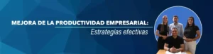 estrategias efectivas para mejora de la productividad empresarial